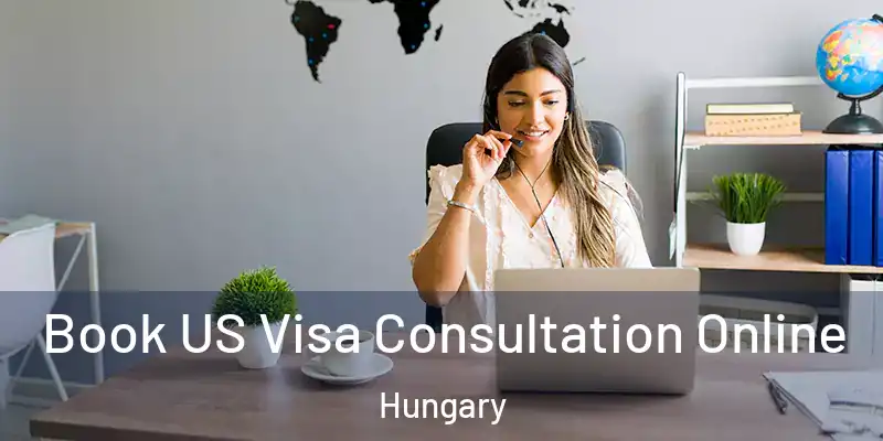  Book US Visa Consultation Online Hungary