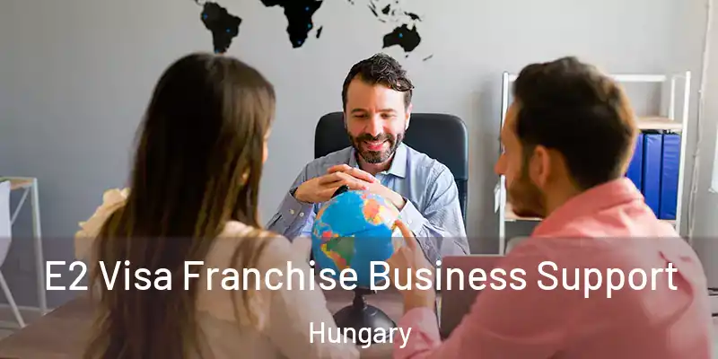  E2 Visa Franchise Business Support Hungary