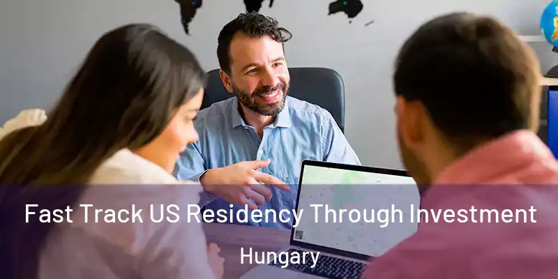  Fast Track US Residency Through Investment Hungary