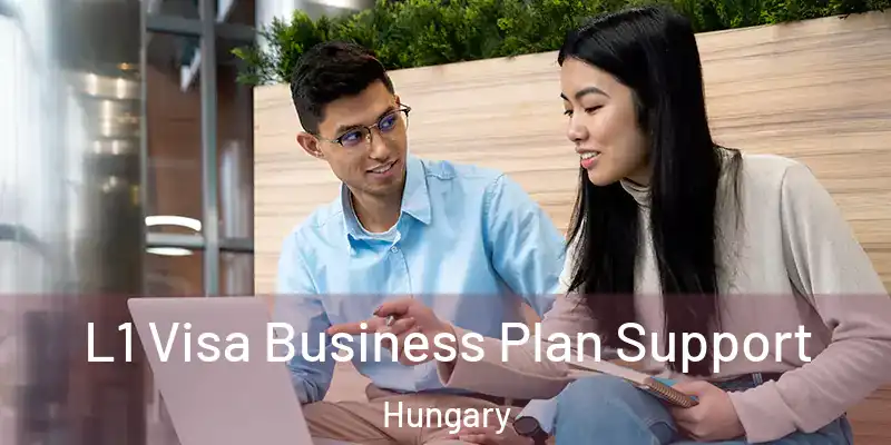  L1 Visa Business Plan Support Hungary