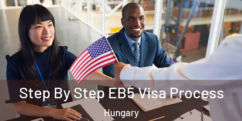  Step By Step EB5 Visa Process Hungary