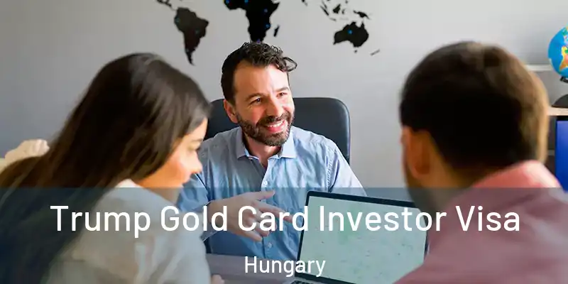  Trump Gold Card Investor Visa Hungary