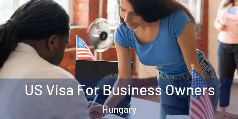  US Visa For Business Owners Hungary