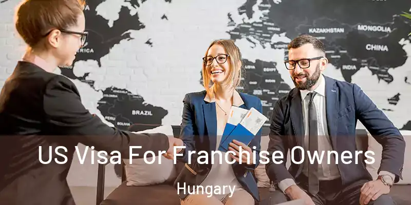  US Visa For Franchise Owners Hungary