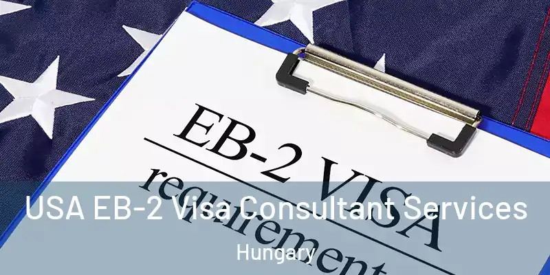  USA EB-2 Visa Consultant Services Hungary