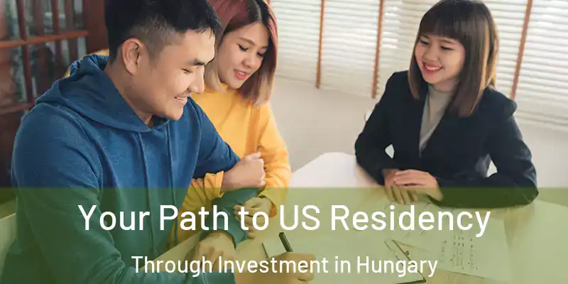  Your Path to US Residency Through Investment in Hungary